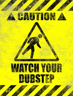 watch your dubstep