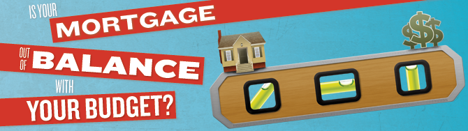 Is Your Mortgage Out Of Balance With Your Budget?